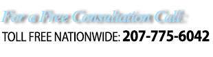 For a Free Consultation Call Toll-Free 207-775-6042